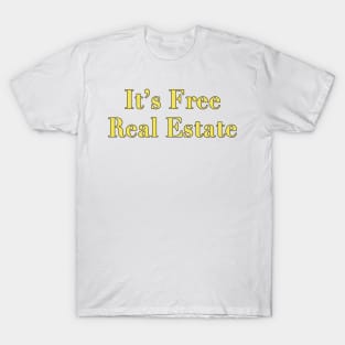 It's Free Real Estate T-Shirt